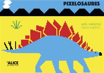 Pixelosaures ! | Varszegi, Adél