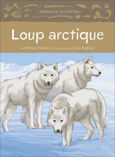 Animaux illustrés - Loup arctique  | Flaherty, William