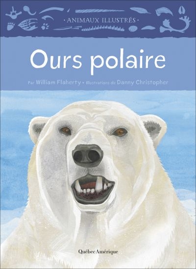 Animaux illustrés - Ours polaire  | Flaherty, William