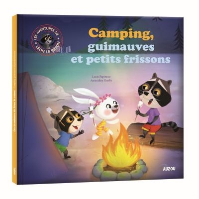 Léon le raton - Camping, guimauve et petits frissons  | Papineau, Lucie