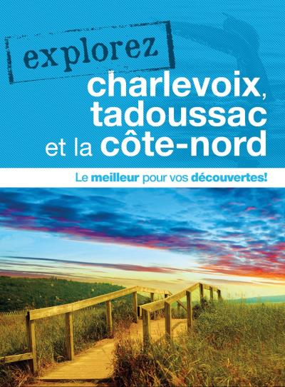 Explorez Charlevoix, Tadoussac et la Côte-Nord  | 