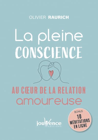 pleine conscience au coeur de la relation amoureuse (La) | Raurich, Olivier
