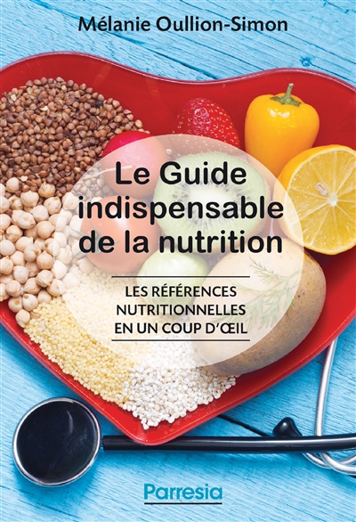 guide indispensable de la nutrition (Le) | Oullion-Simon, Mélanie