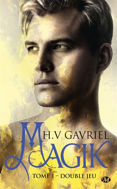 Magik T.01 - Double jeu | Gavriel, H.V.