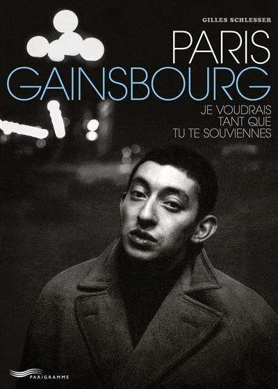 Paris Gainsbourg : je voudrais tant que tu te souviennes | Schlesser, Gilles
