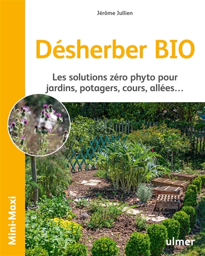 Désherber bio jardins et allées : les solutions zéro phyto | Jullien, Jérôme