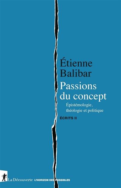 Ecrits T.02 - Passions du concept : épistémologie, théologie et politique | Balibar, Etienne