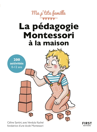 pédagogie Montessori à la maison (La) : 200 activités, 0-12 ans | Santini, Céline