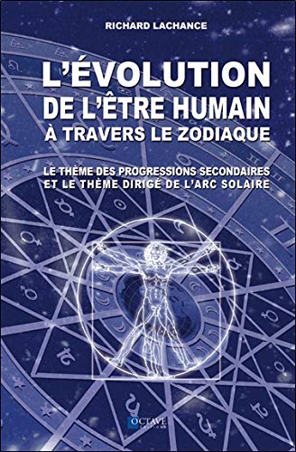 L'évolution de l'être humain à travers le zodiaque  | LaChance, Richard