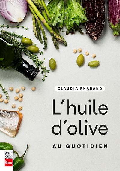 L'huile d'olive au quotidien  | Pharand, Claudia