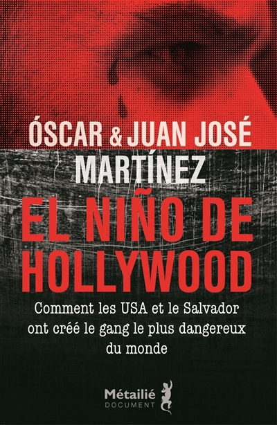 El Nino de Hollywood : Comment les USA et le Salvador ont créé le gang le plus dangereux du monde | Marinez, Oscar