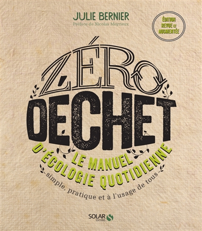 Zéro déchet : Le manuel d'écologie quotidienne | Bernier, Julie