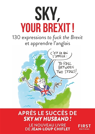 Sky, your Brexit ! : 130 expressions to fuck the Brexit et apprendre l'anglais | Chiflet, Jean-Loup