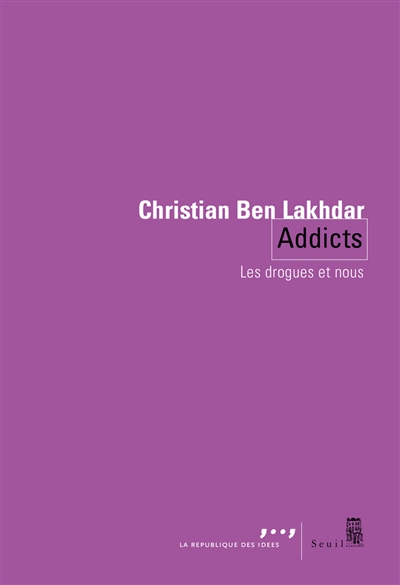 Addicts : Les drogues et nous | Ben Lakhdar, Christian
