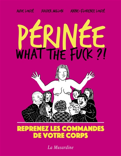 Périnée, what the fuck ?! : reprenez les commandes de votre corps  | Louzé, Aude