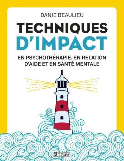Techniques d'impact en psychothérapie, en relation d'aide et en santé mentale  | Beaulieu, Danie