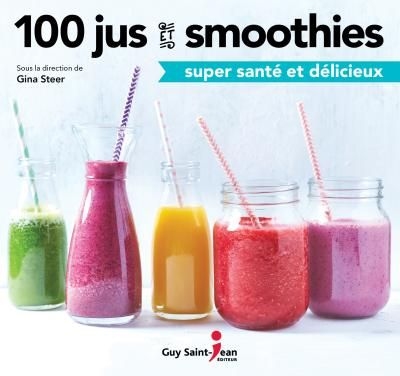 100 jus et smoothies super santé et délicieux  | 