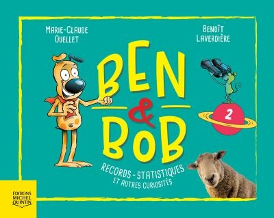 Ben & Bob T.02 - Records, statistiques et autres curiosités  | Ouellet, Marie-Claude