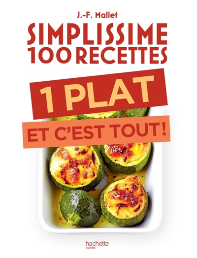 Simplissime 100 recettes - 1 plat et c'est tout! | Mallet, Jean-François