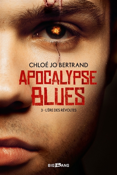 Apocalypse blues T.03 - L'ère des révoltes | Bertrand, Chloé