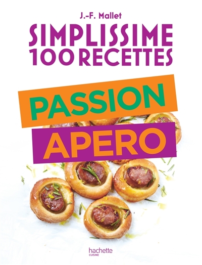 Simplissime 100 recettes - Passion apéro | Mallet, Jean-François