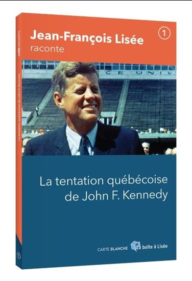 Lisé raconte T.01 - La tentation québécoise de John F. Kennedy | Lisé, Jean-François