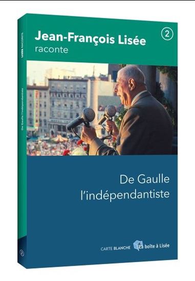 Lisé raconte T.02 - De Gaule l'indépendantiste  | Lisé, Jean-François