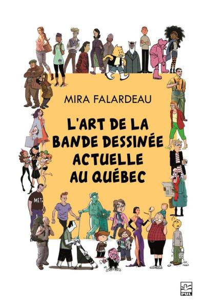 L'art de la bande dessinée actuelle au Québec  | Falardeau, Mira