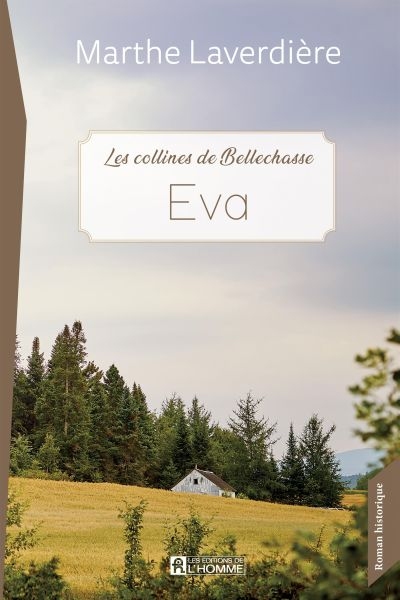 Les collines de Bellechasse T.01 - Eva  | Laverdière, Marthe