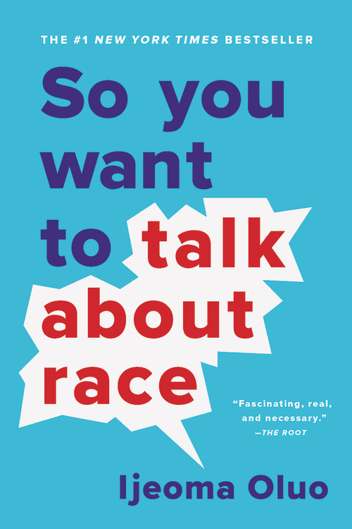 So You Want to Talk About Race | Oluo, Ijeoma
