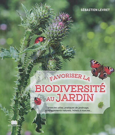 Favoriser la biodiversité au jardin | Levret, Sébastien