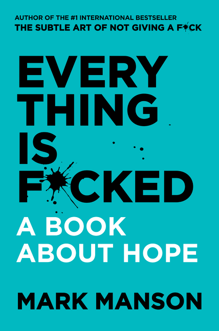 Everything Is F*cked : A Book About Hope | Manson, Mark