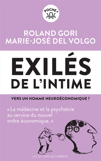 Exilés de l'intime : vers un homme neuroéconomique ? : la médecine et la psychiatrie au service du nouvel ordre économique | Gori, Roland