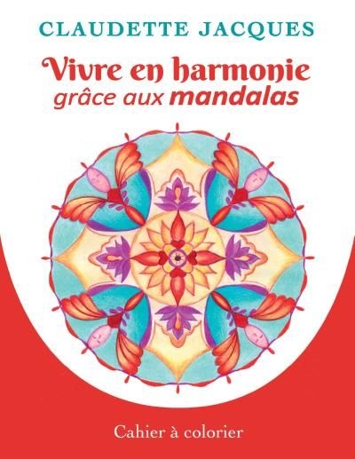 Vivre en harmonie grâce aux mandalas  | Jacques, Claudette