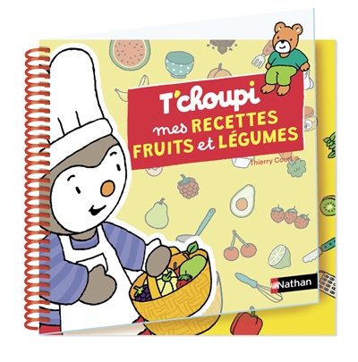 T'choupi : mes recettes fruits et légumes | Courtin, Thierry