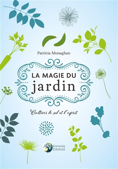 magie du jardin (La) | Monaghan, Patricia