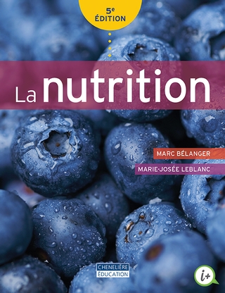La nutrition - 5e édition | Marc Bélanger, Marie-Josée LeBlanc