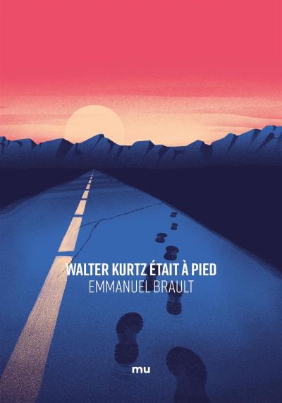 Walter Kurtz était à pied | Brault, Emmanuel