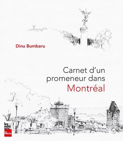 Carnet d'un promeneur dans Montréal  | Bumbaru, Dinu