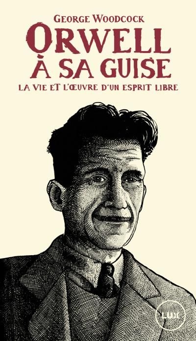 Orwell, à sa guise  | Woodcock, George