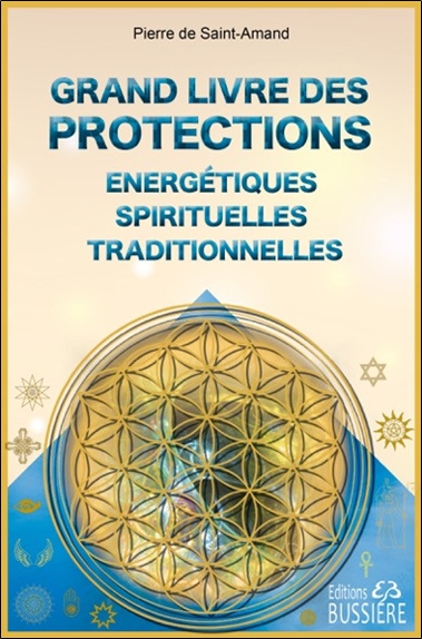 grand livre des protections énergétiques spirituelles traditionnelles (Le) | Saint-Amand, Pierre de
