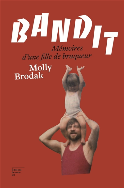 Bandit : mémoires d'une fille de braqueur | Brodak, Molly