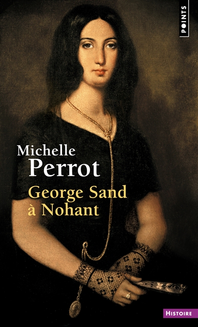 George Sand à Nohant | Perrot, Michelle