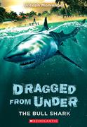 Dragged from Under T.01 - The Bull Shark | Monninger, Joseph