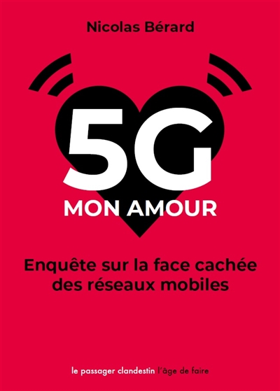 5G mon amour : enquête sur la face cachée des réseaux mobiles | Bérard, Nicolas