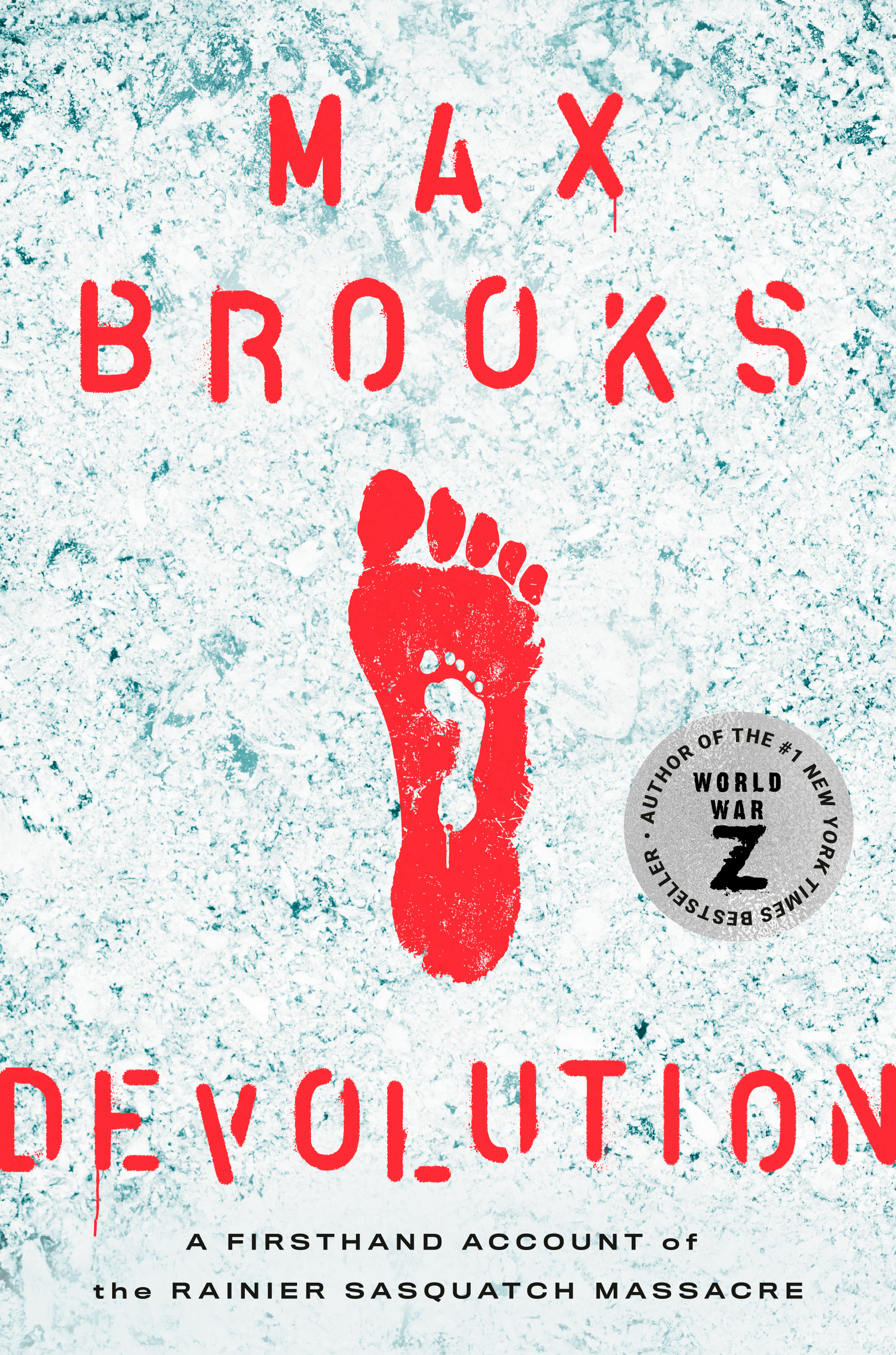 Devolution : A Firsthand Account of the Rainier Sasquatch Massacre | Brooks, Max