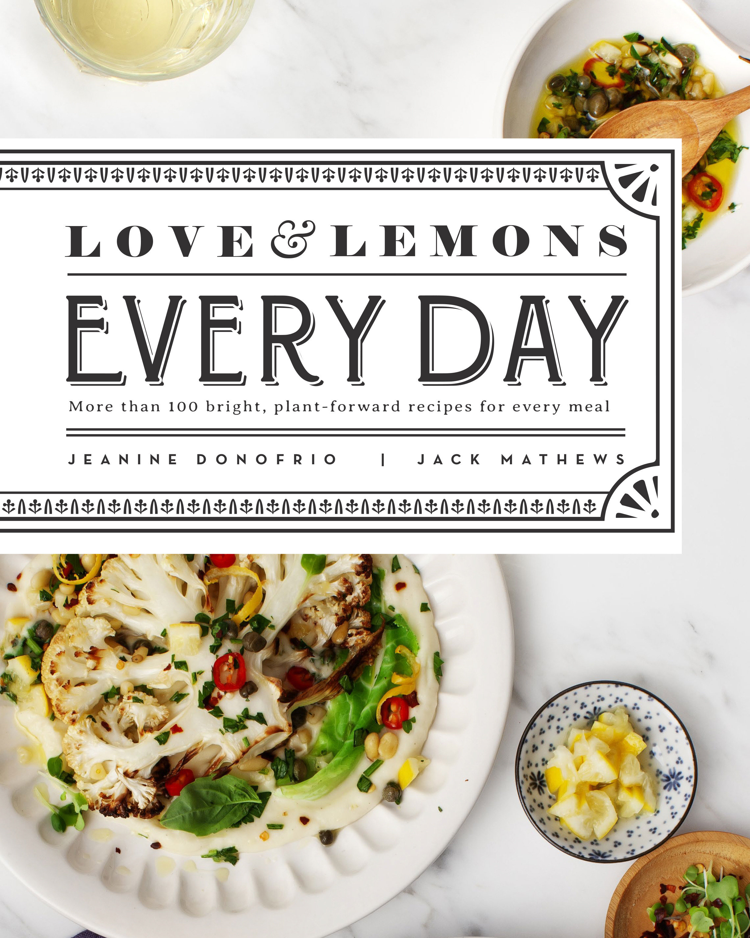 Love and Lemons Every Day : More than 100 Bright, Plant-Forward Recipes for Every Meal | Donofrio, Jeanine