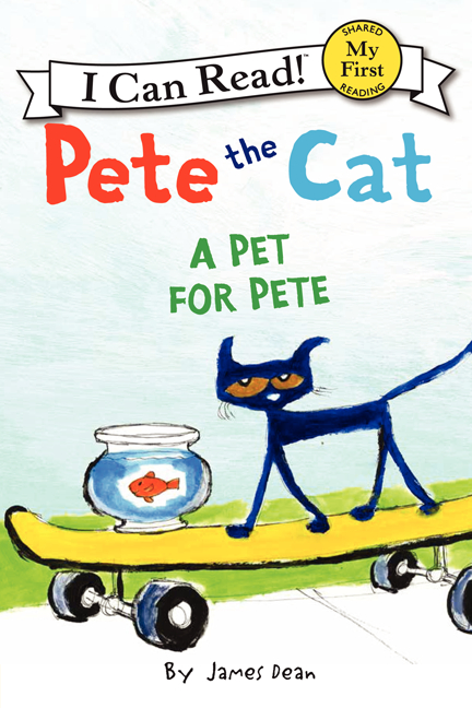 Pete the Cat - A Pet for Pete (My First I Can Read) | Dean, James
