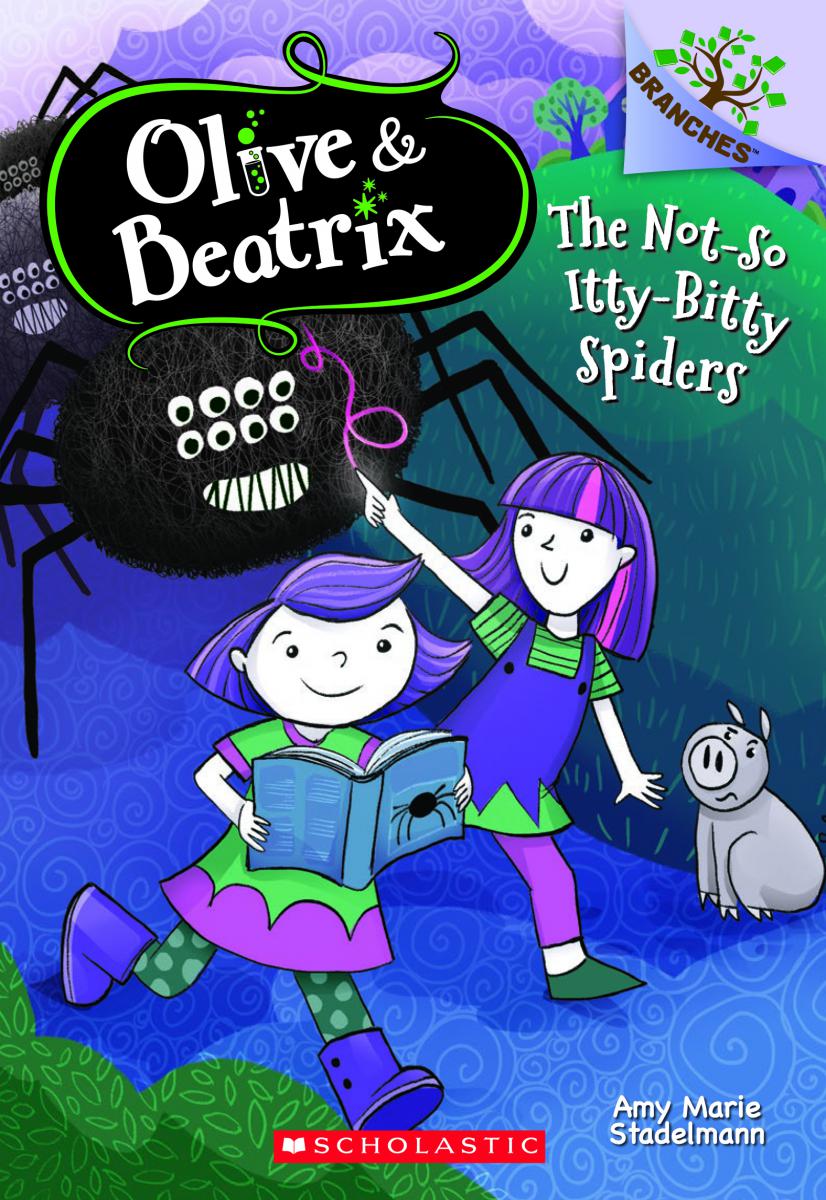 The Olive and Beatrix T.01 - The Not-So-Itty-Bitty Spiders | Stadelmann, Amy Marie