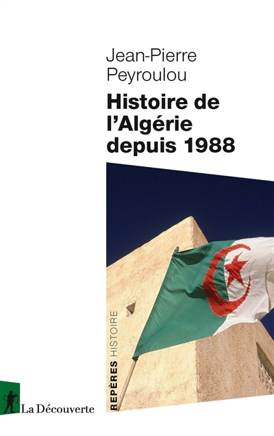 Histoire de l'Algérie depuis 1988 | Peyroulou, Jean-Pierre